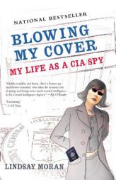 Blowing My Cover: My Life as a CIA Spy by Lindsay Moran Paperback Book
