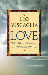 Love: What Life Is All about by Leo F. Buscaglia Paperback Book