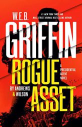 W. E. B. Griffin Rogue Asset by Andrews & Wilson (A Presidential Agent Novel) by Brian Andrews Paperback Book