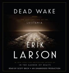 Dead Wake: The Last Crossing of the Lusitania by Erik Larson Paperback Book