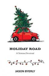 Holiday Road: A Christmas Devotional by Jason Byerly Paperback Book