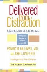 Delivered from Distraction: Getting the Most out of Life with Attention Deficit Disorder by Edward M. Hallowell Paperback Book