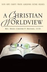 A Christian Worldview by S. T. D. Rev Msgr Chester Michael Paperback Book