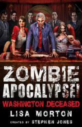 Zombie Apocalypse! Washington Deceased by Lisa Morton Paperback Book