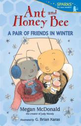 Ant and Honey Bee: A Pair of Friends in Winter (Candlewick Sparks) by Megan McDonald Paperback Book