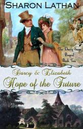 Darcy and Elizabeth: Hope of the Future by Sharon Lathan Paperback Book