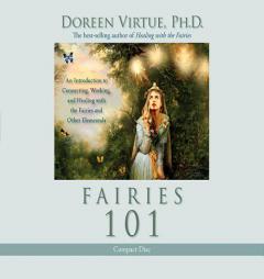 Fairies 101: An Introduction to Connecting, Working, and Healing with the Fairies and Other Elementals by Doreen Virtue Paperback Book