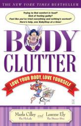 Body Clutter: Love Your Body, Love Yourself by Marla Cilley Paperback Book