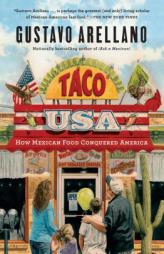 Taco USA: How Mexican Food Conquered America by Gustavo Arellano Paperback Book