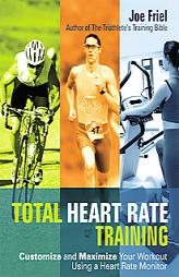 Total Heart Rate Training: Customize and Maximize Your Workout Using a Heart Rate Monitor by Not Available Paperback Book