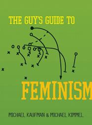 The Guy's Guide to Feminism by Michael Kaufman Paperback Book