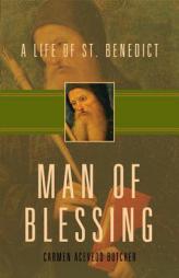 Man of Blessing: A Life of St. Benedict by Carmen Acevedo Butcher Paperback Book