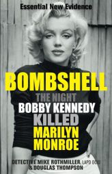 Bombshell: The Night Bobby Kennedy Killed Marilyn Monroe by Mike Rothmiller Paperback Book