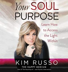 Your Soul Purpose: Learn How to Access the Light Within by Kim Russo Paperback Book