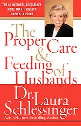 The Proper Care and Feeding of Husbands by Laura Schlessinger Paperback Book