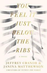You Feel It Just Below the Ribs: A Novel by Jeffrey Cranor Paperback Book
