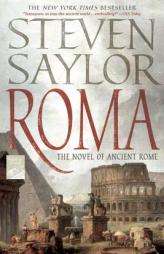 Roma: The Novel of Ancient Rome (Novels of Ancient Rome) by Steven Saylor Paperback Book