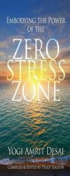 Embodying the Power of the Zero Stress Zone by Yogi Amrit Desai Paperback Book