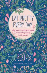 Eat Pretty Every Day by Jolene Hart Paperback Book