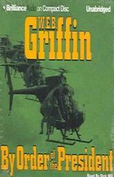By Order of the President (Presidential Agent) by W. E. B. Griffin Paperback Book