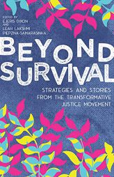 Beyond Survival: Strategies and Stories from the Transformative Justice Movement by Leah Lakshmi Piepzna-Samarasinha Paperback Book