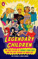 Legendary Children: The First Decade of Rupaul's Drag Race and the Last Century of Queer Life by Tom Fitzgerald Paperback Book