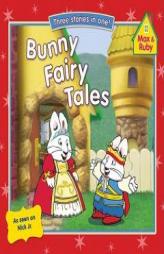 Bunny Fairy Tales (Max and Ruby) by Rosemary Wells Paperback Book