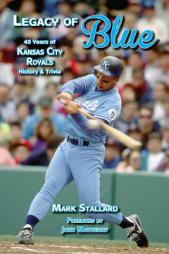 Legacy of Blue: 45 Years of Kansas City Royals History & Trivia by Mark Stallard Paperback Book