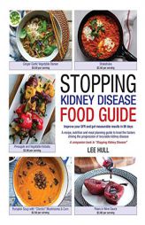 Stopping Kidney Disease Food Guide: A recipe, nutrition and meal planning guide to treat the factors driving the progression of incurable kidney disea by Lee Hull Paperback Book