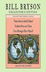 Bill Bryson Collector's Edition: Notes from a Small Island, Neither Here Nor There, and I'm a Stranger Here Myself by Bill Bryson Paperback Book