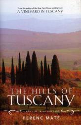 The Hills of Tuscany: A New Life in an Old Land by Ferenc Mate Paperback Book