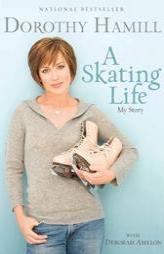 Skating Life, A: My Story by Dorothy Hamill Paperback Book