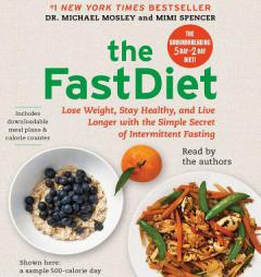 The FastDiet: Lose Weight, Stay Healthy, and Live Longer with the Simple Secret of Intermittent Fasting by Michael Mosley Paperback Book
