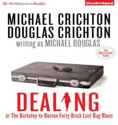 Dealing or The Berkeley-to-Boston Forty-Brick Lost-Bag Blues by Michael Crichton Paperback Book