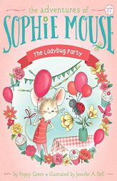 The Ladybug Party (17) (The Adventures of Sophie Mouse) by Poppy Green Paperback Book