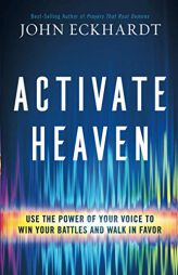 Activate Heaven by John Eckhardt Paperback Book