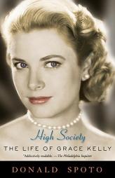 High Society: The Life of Grace Kelly by Donald Spoto Paperback Book