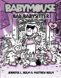 Babymouse #19: Bad Babysitter by Jennifer L. Holm Paperback Book