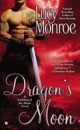 Dragon's Moon (A Children of the Moon Novel) by Lucy Monroe Paperback Book