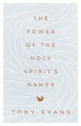 The Power of the Holy Spirit's Names (The Names of God Series) by Tony Evans Paperback Book