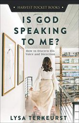 Is God Speaking to Me?: How to Discern His Voice and Direction by Lysa TerKeurst Paperback Book
