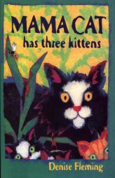 Mama Cat Has Three Kittens by Denise Fleming Paperback Book