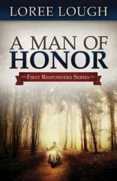 A Man of Honor: First Responders Book #3 by Loree Lough Paperback Book
