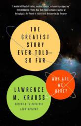 The Greatest Story Ever Told--So Far: Why Are We Here? by Lawrence M. Krauss Paperback Book