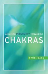 Attracting Prosperity Through the Chakras by Cyndi Dale Paperback Book