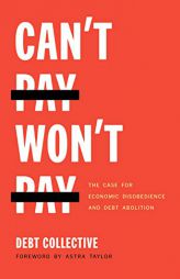 Can't Pay, Won't Pay: The Case for Economic Disobedience and Debt Abolition by Collective Debt Paperback Book