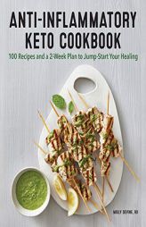 Anti-Inflammatory Keto Cookbook: 100 Recipes and a 2-Week Plan to Jump-Start Your Healing by Molly Devine Paperback Book