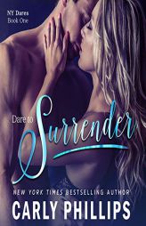 Dare to Surrender: The NY Dares Series, book 1 (NY Dares Series, 1) by Carly Phillips Paperback Book