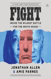 Fight: Inside the Wildest Battle for the White House by Jonathan Allen Paperback Book