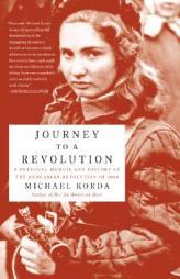 Journey to a Revolution: A Personal Memoir and History of the Hungarian Revolution of 1956 by Michael Korda Paperback Book